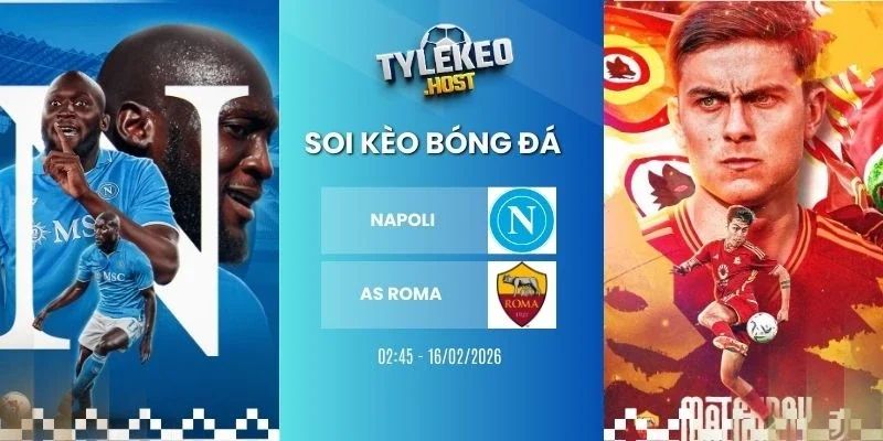 Soi kèo nhà cái Napoli vs AS Roma hôm nay ngày 16/02/2026 - Serie A